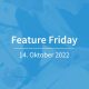 Feature Friday 14.10.22
