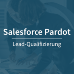 B2B Lead Qualifizierung - Salesforce Marketing Cloud Account Engagement